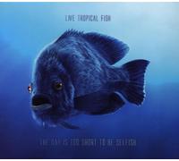 Live Tropical Fish - The Day is Too Short to Be Selfish [Import]