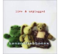 Live & Unplugged by Bananafishbones (1999-12-06)