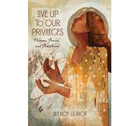 Live Up to Our Privileges: Women, Power, and Priesthood