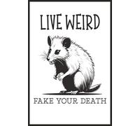 Live Weird, Fake Your Death: Mischievous Opossum Journal