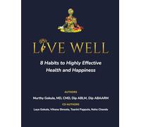 LIVE WELL: 8 HABITS TO HEALTH AND HAPPINESS