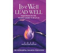 Live Well Lead Well: Inspirations for the Mindful Leader in All of Us: 2026 Reflections Edition