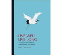 Live Well Live Long: Teachings from the Chinese Enrichment of Life Tradition