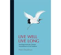 Live Well Live Long: Teachings from the Chinese Enrichment of Life Tradition
