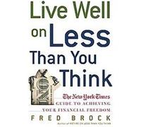 Live Well On Less Than You Think Fred Brock (Auteur)