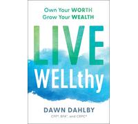 Live Wellthy: Own Your Worth, Grow Your Wealth