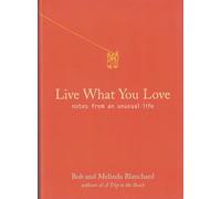 Live What You Love: Notes From An Unusual Life