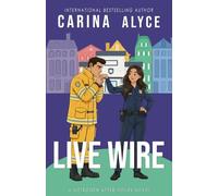 Live Wire: A Steamy Friends to Lovers Firefighter Romance