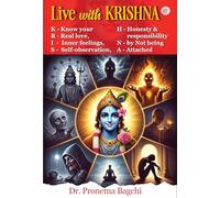 Live with KRISHNA K - Know your R - Real love, I - Inner feelings, S - Self-observation, H - Honesty & responsibility N - by Not being A - Attached