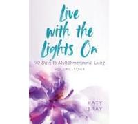 Live With The Lights On 90 Days To Multidimensional Living