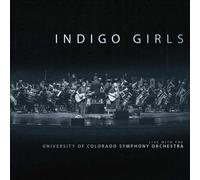 Indigo Girls - Live With The University Of Colorado Symphony Orchestra