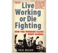 Live Working or Die Fighting by Paul Mason Paperback Book Mason, Paul (Auteur)