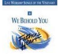 Live Worship Songs of the Vinyard - We Behold You: Touching the Father's Heart: 8