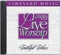 Live Worship: Touching the Father's Heart #26: Faithful Father [LIVE]