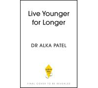 Live Younger for Longer: 10 Weeks to a Longevity Lifestyle