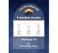 Live Your Best Life Freedom Awaits Workshop 101: School Edition Workbook