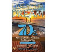LIVE YOUR DREAM IN 7Ds Achieving The Life You Desire One Step At a Time - Otieno PaulPeter - Live Your Dream Enterprises Ltd - Livre en Anglais Otieno PaulPeterOtieno PaulPeter (Auteur)
