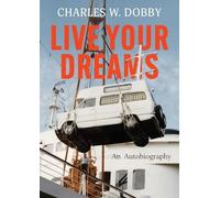 Live Your Dreams: An autobiography