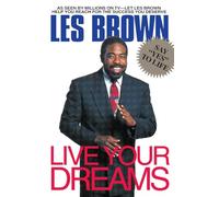 Live Your Dreams: Les Brown's Formula and Action Planner for Achieving Success and Happiness