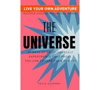 Live Your Own Adventure The Universe: 30 Days of DIY Reality-Bending Experiments With the Universe