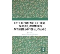 Lived Experience, Lifelong Learning, Community Activism and Social Change