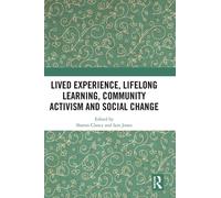 Lived Experience, Lifelong Learning, Community Activism And Social Change