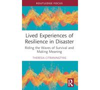 Lived Experiences of Resilience in Disaster: Riding the Waves of Survival and Making Meaning