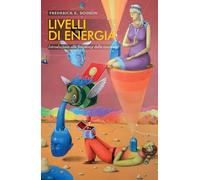 Livelli di energia. Introduzione alle frequenze della coscienza