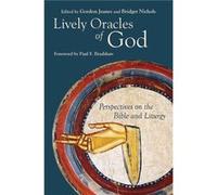 Lively Oracles of God by Foreword by Paul F Bradshaw & Volume editor Dr Gordon Jeanes & Volume editor Dr Bridget R Nichols Foreword by Paul F Bradshaw Volume editor Dr Gordon Jeanes Volume editor Dr B