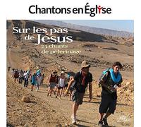 Chantons En Église - Sur Les Pas De Jésus - 23 Chants De Pèlerinage