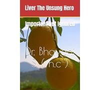 Liver The Unsung Hero: Important but Ignored