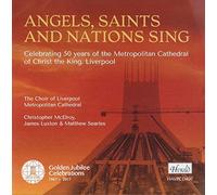 Liverpool Cathedral Choir - Angels, Saints And Nations Sing