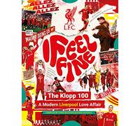 Liverpool FC: I Feel Fine, The Klopp 100: A Modern Liverpool Love Affair