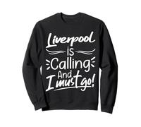 Liverpool is Calling and I Must Go Funny England Travelling Sweatshirt