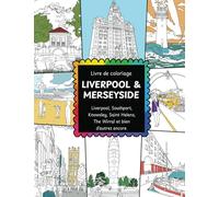 Liverpool & Merseyside Livre de coloriage Liverpool, Southport, Knowsley, Saint Helens, The Wirral et bien d'autres encore: Livre de coloriage pour ... Dock, Southport Pier et le port de Liverpool
