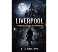 Liverpool: Murder Hauntings and Mysteries