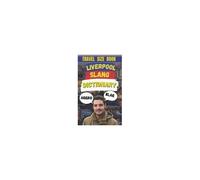Liverpool Slang Dictionary: The Ultimate Liverpool Language Guide (Slang Dictionary Around The World)