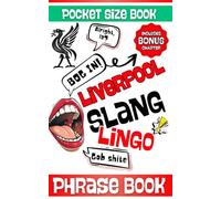 Liverpool Slang Pocket Size Phrase Book: Simple & Easy Mini Dictionary to Learn Scouse Idiom, Words, Dialect and Lingo With Drawings and Illustrations