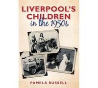 Liverpool's Children in the 1950s - [Version Originale] Pamela Russell (Auteur)