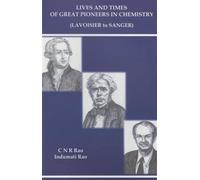 Lives And Times Of Great Pioneers In Chemistry