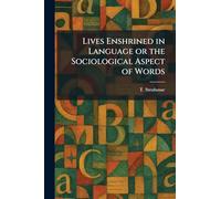 Lives Enshrined in Language or the Sociological Aspect of Words