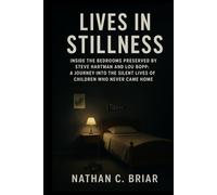 Lives in Stillness: Inside the Bedrooms Preserved by Steve Hartman and Lou Bopp: A Journey Into the Silent Lives of Children Who Never Came Home