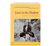 Lives In The Shadow With J. Krishnamurti
