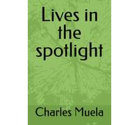 Lives in the spotlight