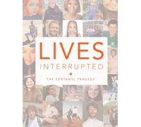 Lives Interrupted: The Fentanyl Tragedy