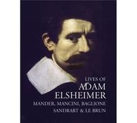 Lives of Adam Elsheimer by Carel van Mander Carel Van Mander, Giovanni Baglione, Giulio Mancini, Johann Faber, Jusepe Martinez (Auteur)
