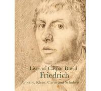 Lives of Caspar David Friedrich /anglais