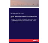 Lives Of Celebrated Female Sovereigns And Illustrious Women