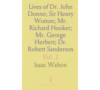 Lives of Dr. John Donne; Sir Henry Wotton; Mr. Richard Hooker; Mr. George Herbert; Dr. Robert Sanderson: Love and Truth