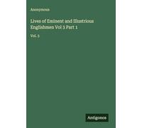 Lives of Eminent and Illustrious Englishmen Vol 3 Part 1: Vol. 3